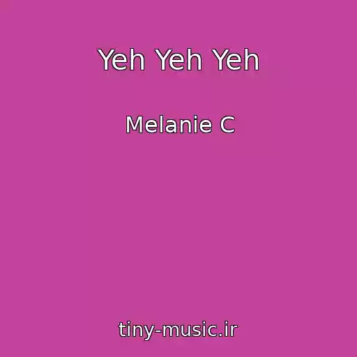 کاور آهنگ Yeh Yeh Yeh از Melanie C
