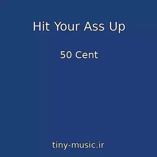 کاور آهنگ Hit Your Ass Up از 50 Cent