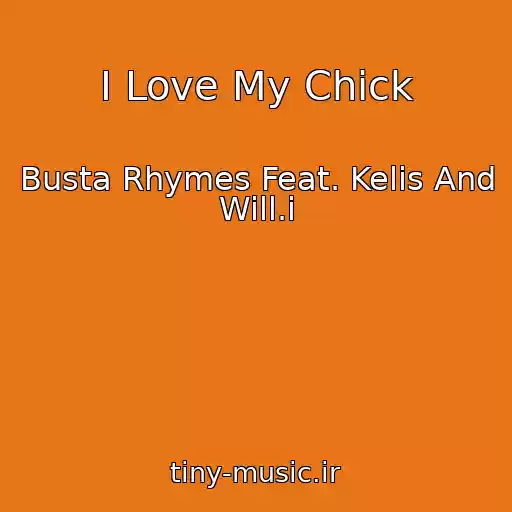 کاور آهنگ I Love My Chick از Busta Rhymes Feat. Kelis And Will.i