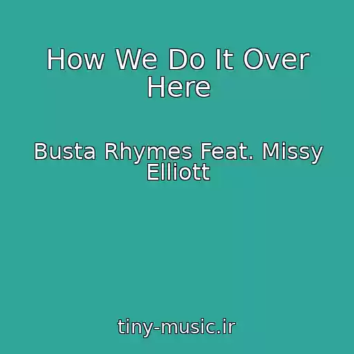 کاور آهنگ How We Do It Over Here از Busta Rhymes Feat. Missy Elliott