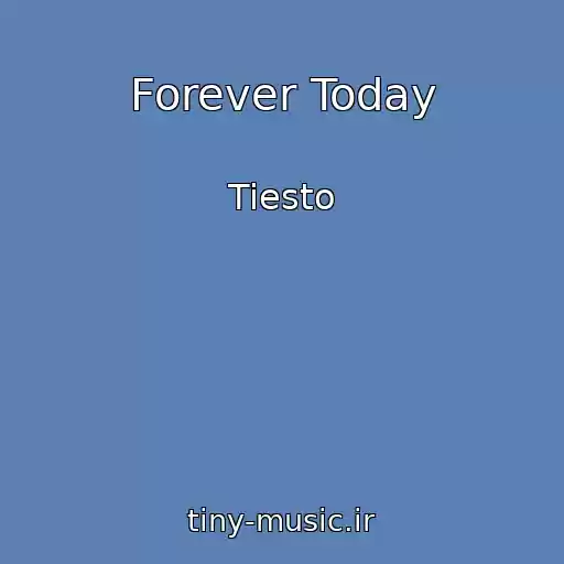 کاور آهنگ Forever Today از Tiesto
