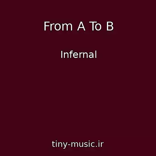 کاور آهنگ From A To B از Infernal