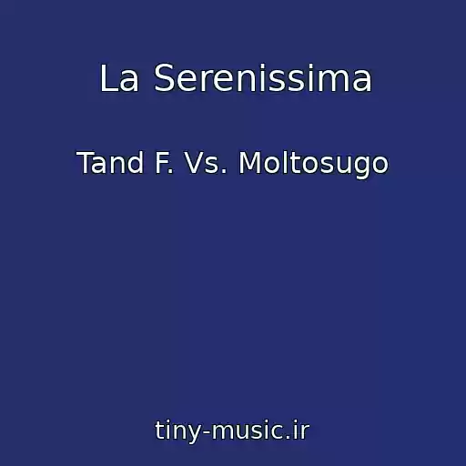 کاور آهنگ La Serenissima از Tand F. Vs. Moltosugo