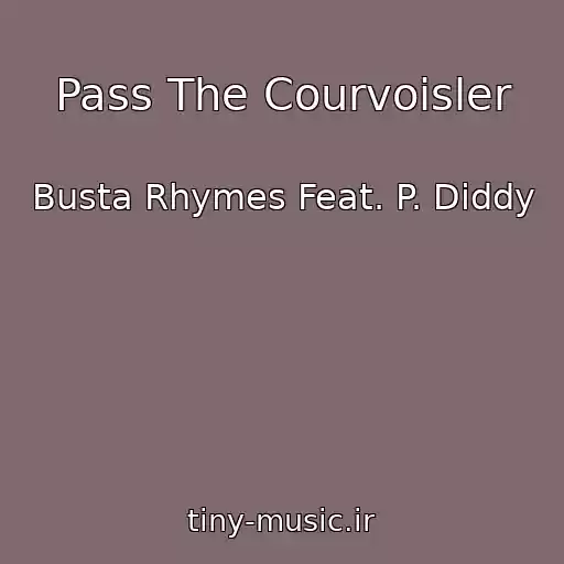 کاور آهنگ Pass The Courvoisler از Busta Rhymes Feat. P. Diddy