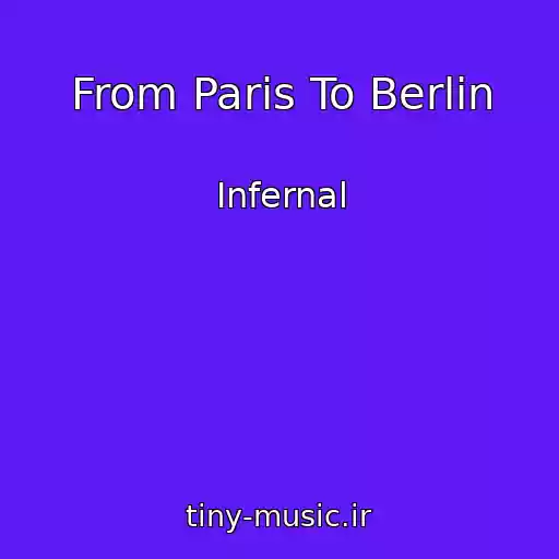 کاور آهنگ From Paris To Berlin از Infernal