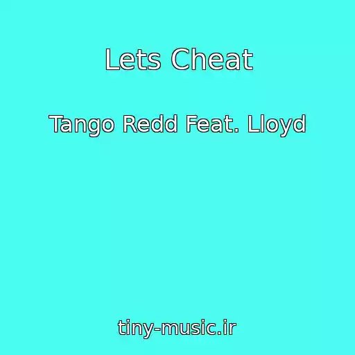 کاور آهنگ Lets Cheat از Tango Redd Feat. Lloyd