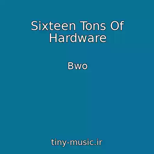 کاور آهنگ Sixteen Tons Of Hardware از Bwo