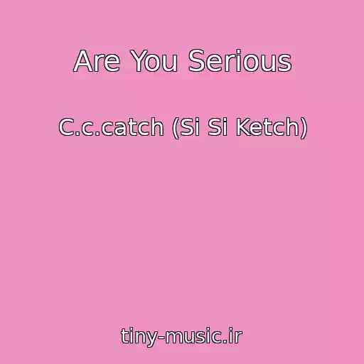 کاور آهنگ Are You Serious از C.c.catch (Si Si Ketch)