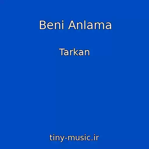 کاور آهنگ Beni Anlama از Tarkan