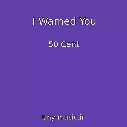 کاور آهنگ I Warned You از 50 Cent
