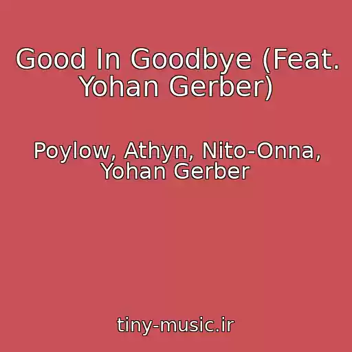 کاور آهنگ Good In Goodbye (Feat. Yohan Gerber) از Poylow, Athyn, Nito-Onna, Yohan Gerber