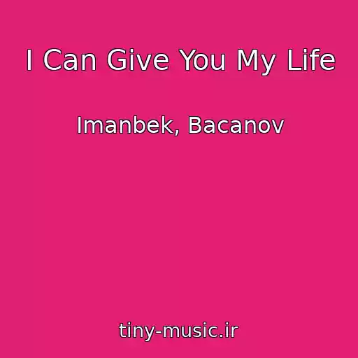 کاور آهنگ I Can Give You My Life از Imanbek, Bacanov