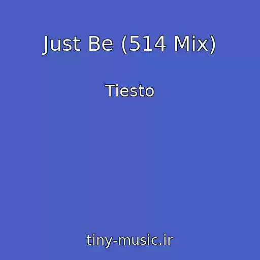 کاور آهنگ Just Be (514 Mix) از Tiesto