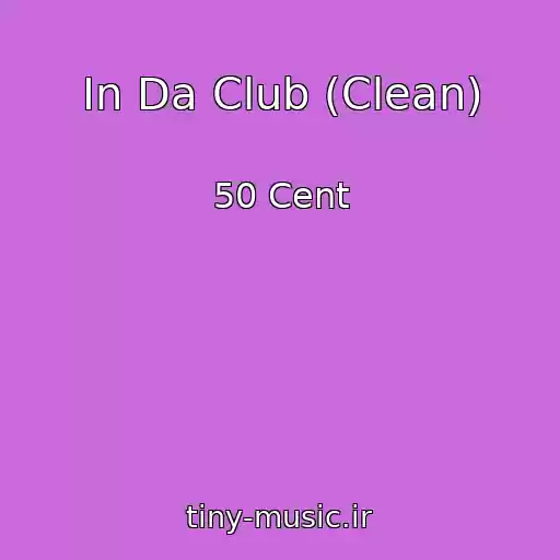 کاور آهنگ In Da Club (Clean) از 50 Cent