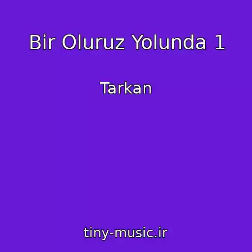 کاور آهنگ Bir Oluruz Yolunda 1 از Tarkan