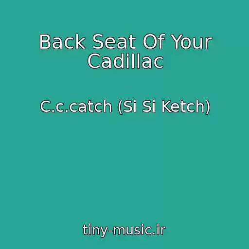 کاور آهنگ Back Seat Of Your Cadillac از C.c.catch (Si Si Ketch)
