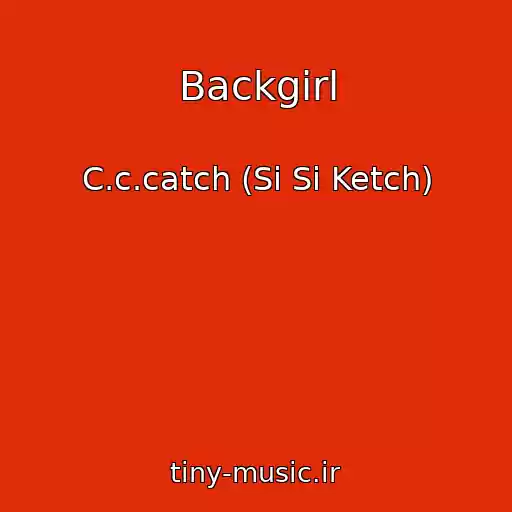 کاور آهنگ Backgirl از C.c.catch (Si Si Ketch)