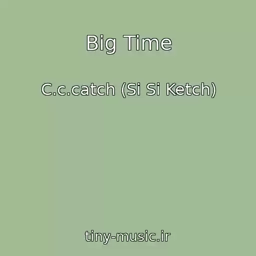 کاور آهنگ Big Time از C.c.catch (Si Si Ketch)
