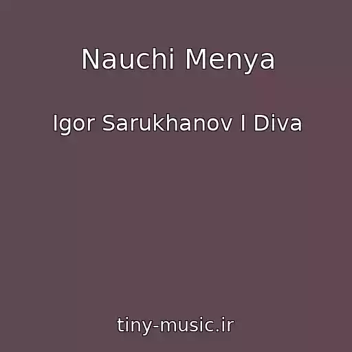 کاور آهنگ Nauchi Menya از Igor Sarukhanov I Diva