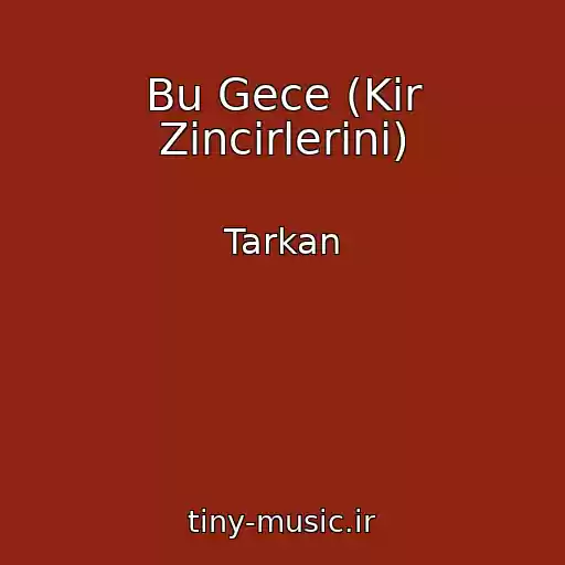 کاور آهنگ Bu Gece (Kir Zincirlerini) از Tarkan