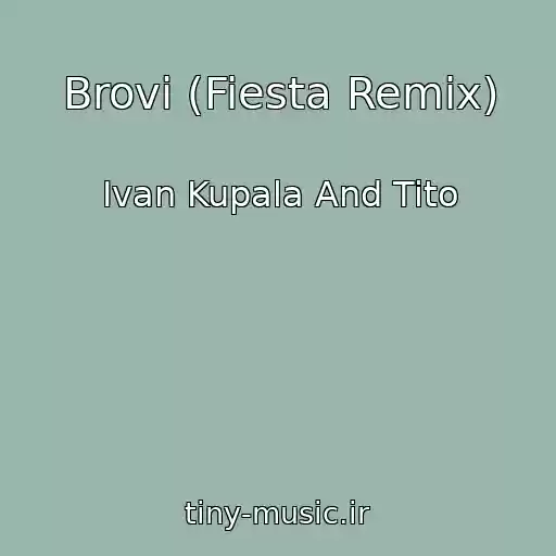 کاور آهنگ Brovi (Fiesta Remix) از Ivan Kupala And Tito