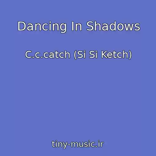 کاور آهنگ Dancing In Shadows از C.c.catch (Si Si Ketch)