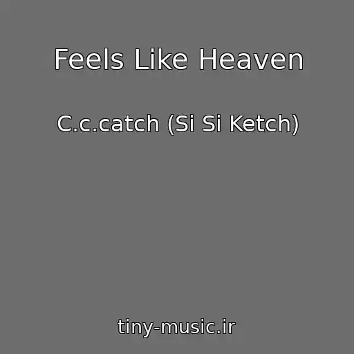 کاور آهنگ Feels Like Heaven از C.c.catch (Si Si Ketch)