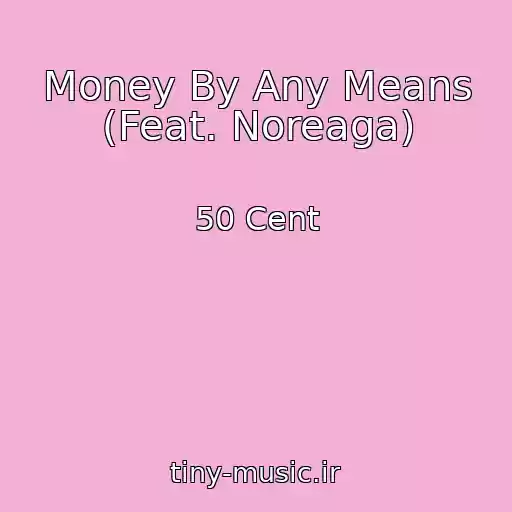 کاور آهنگ Money By Any Means (Feat. Noreaga) از 50 Cent