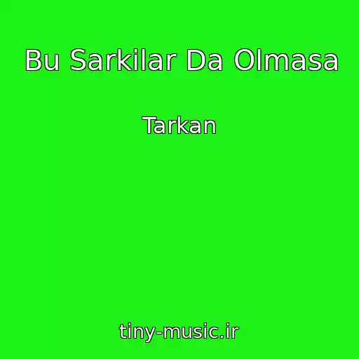کاور آهنگ Bu Sarkilar Da Olmasa از Tarkan
