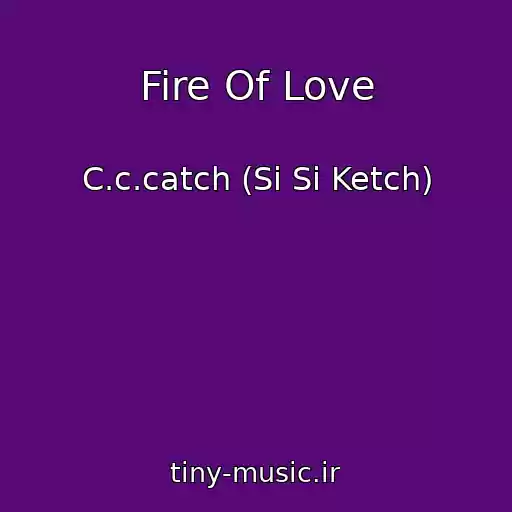 کاور آهنگ Fire Of Love از C.c.catch (Si Si Ketch)