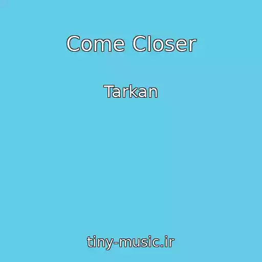 کاور آهنگ Come Closer از Tarkan