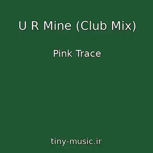 کاور آهنگ U R Mine (Club Mix) از Pink Trace