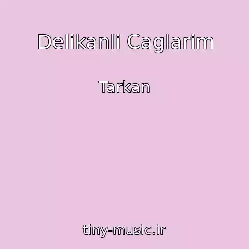 کاور آهنگ Delikanli Caglarim از Tarkan