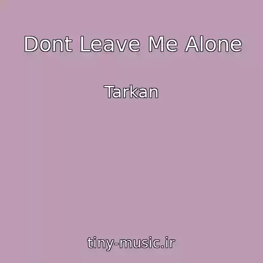 کاور آهنگ Dont Leave Me Alone از Tarkan