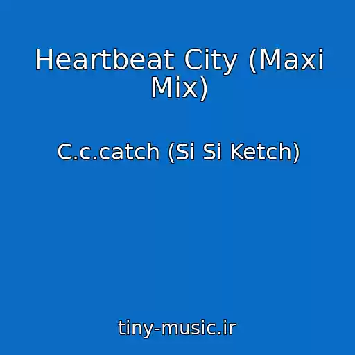 کاور آهنگ Heartbeat City (Maxi Mix) از C.c.catch (Si Si Ketch)
