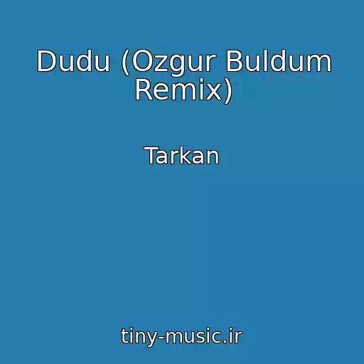 کاور آهنگ Dudu (Ozgur Buldum Remix) از Tarkan