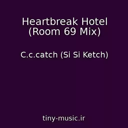 کاور آهنگ Heartbreak Hotel (Room 69 Mix) از C.c.catch (Si Si Ketch)