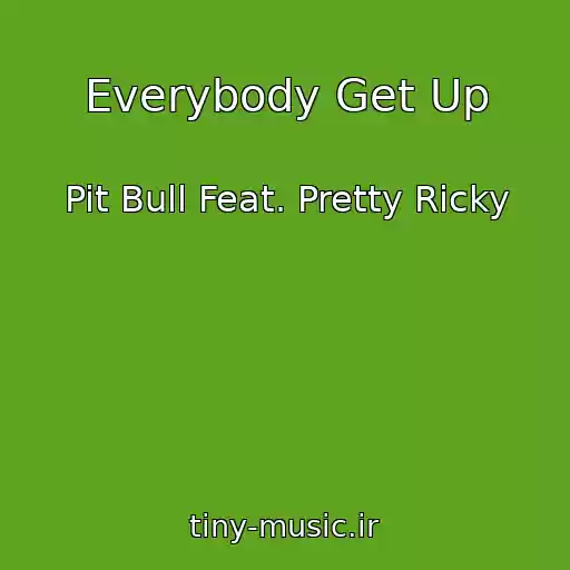 کاور آهنگ Everybody Get Up از Pit Bull Feat. Pretty Ricky