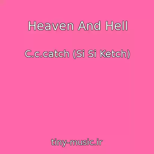 کاور آهنگ Heaven And Hell از C.c.catch (Si Si Ketch)