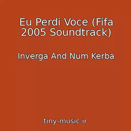 کاور آهنگ Eu Perdi Voce (Fifa 2005 Soundtrack) از Inverga And Num Kerba