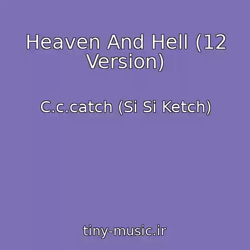 کاور آهنگ Heaven And Hell (12 Version) از C.c.catch (Si Si Ketch)