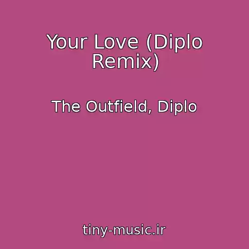 کاور آهنگ Your Love (Diplo Remix) از The Outfield, Diplo