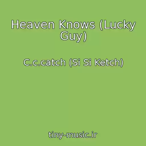 کاور آهنگ Heaven Knows (Lucky Guy) از C.c.catch (Si Si Ketch)