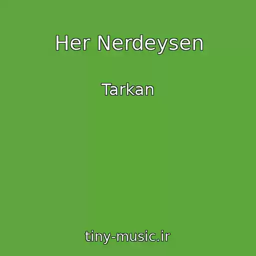 کاور آهنگ Her Nerdeysen از Tarkan