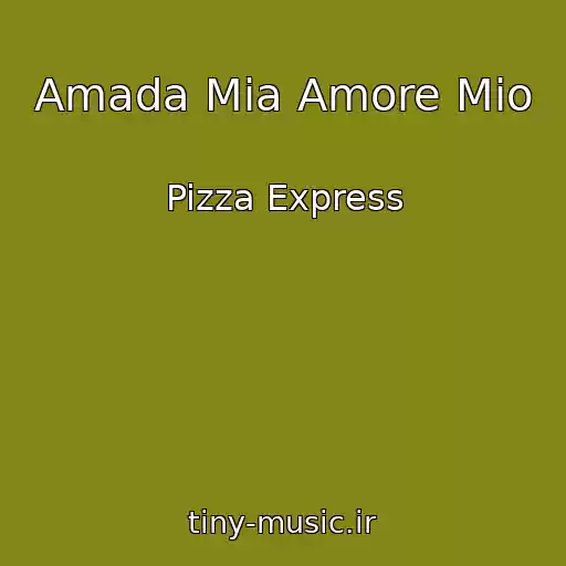 کاور آهنگ Amada Mia Amore Mio از Pizza Express