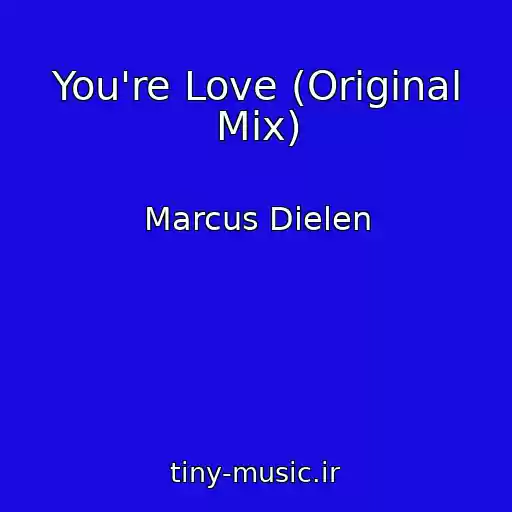 کاور آهنگ You're Love (Original Mix) از Marcus Dielen