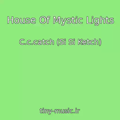 کاور آهنگ House Of Mystic Lights از C.c.catch (Si Si Ketch)