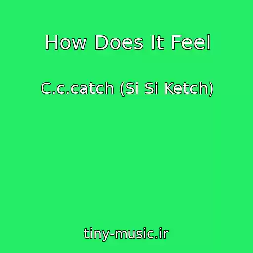 کاور آهنگ How Does It Feel از C.c.catch (Si Si Ketch)