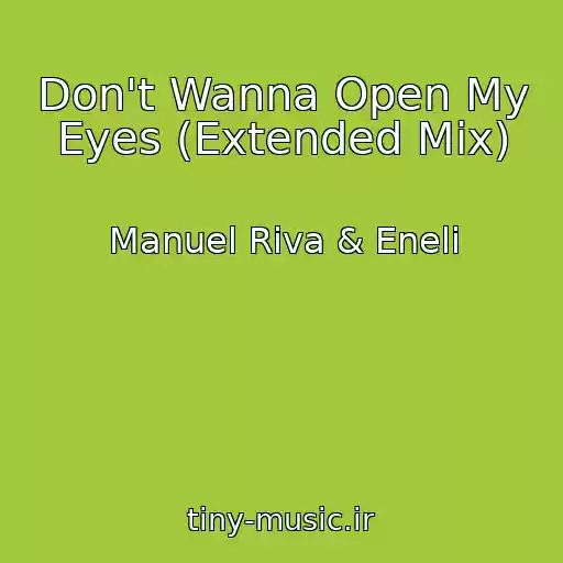 کاور آهنگ Don't Wanna Open My Eyes (Extended Mix) از Manuel Riva & Eneli