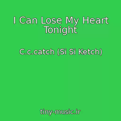 کاور آهنگ I Can Lose My Heart Tonight از C.c.catch (Si Si Ketch)